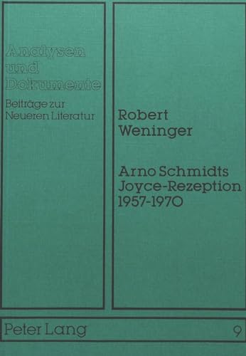 Arno Schmidts Joyce-Rezeption 1957-1970. - Weninger, Robert