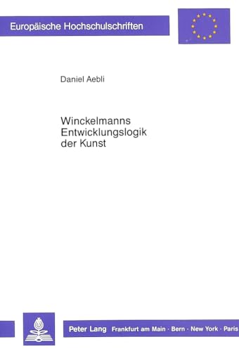 9783820474299: Winckelmanns Entwicklungslogik Der Kunst: 99 (Europaeische Hochschulschriften / European University Studie)