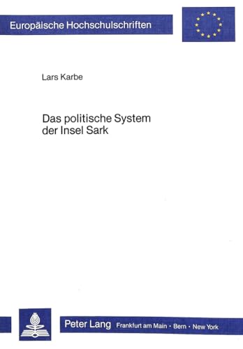 9783820474831: Das politische System der Insel Sark: Modelle europischer Zwergstaaten - die normannische Seigneurie Sark (Sercq) (Europische Hochschulschriften / ... Universitaires Europennes) (German Edition)