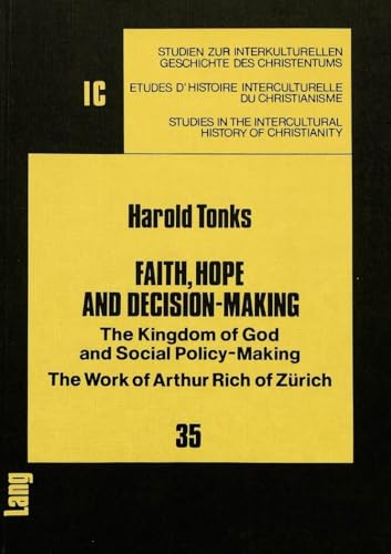 9783820474848: Faith, Hope and Decision-Making: The Kingdom of God and Social Policy-Making- The work of Arthur Rich of Zrich