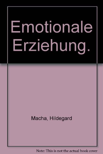 Beispielbild fr Emotionale Erziehung: Ein erziehungsphilosophischer Beitrag zur Individualittsentwicklung (Erziehungsphilosophie) zum Verkauf von medimops