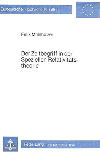 Stock image for Der Zeitbegriff in der Speziellen Relativittstheorie. for sale by SKULIMA Wiss. Versandbuchhandlung