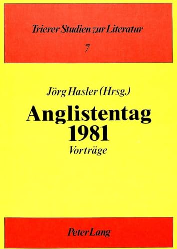 Anglistentag 1981: VortrÃ¤ge (Trierer Studien zur Literatur) (German Edition) (9783820475562) by Hasler, JÃ¶rg