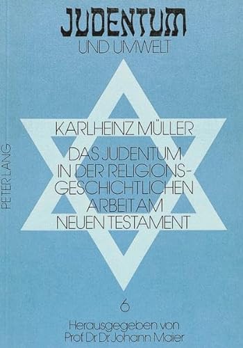 Das Judentum in der religionsgeschichtlichen Arbeit am Neuen Testament. Eine kritische Rückschau ...