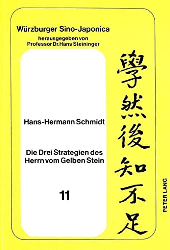 Die Drei Strategien des Herrn vom Gelben Stein: Huang-shih kung San-lÃ¼eh (WÃ¼rzburger Sino-Japonica) (German Edition) (9783820475852) by Steininger, Helga