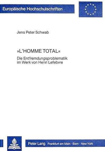 Stock image for L' homme total". d. Entfremdungsproblematik im Werk von Henri Lefebvre, for sale by modernes antiquariat f. wiss. literatur