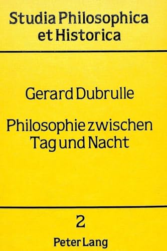 Philosophie zwischen Tag und Nacht. - Dubrulle, Gerard