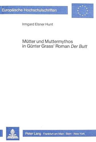 Stock image for Mtter und Muttermythos in Gnter Grass' Roman Der Butt. for sale by Kloof Booksellers & Scientia Verlag