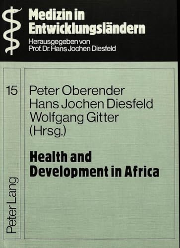 Health and Development in Africa: International, Interdisciplinary Symposium 2-4 June 1982, University of Bayreuth (Medizin in EntwicklungslÃ¤ndern) (9783820476118) by Oberender, Peter; Diesfeld, Hans-Jochen; Gitter, Wolfgang