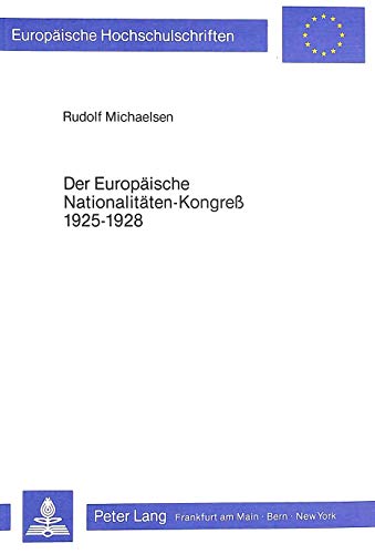 9783820476163: Der Europaeische Nationalitaeten-Kongress 1925-1928: Aufbau, Krise Und Konsolidierung: 194 (Europaeische Hochschulschriften / European University Studie)