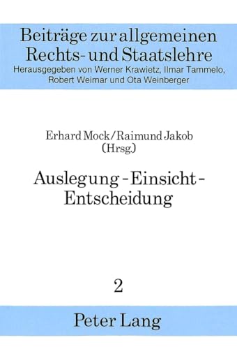 9783820476576: Auslegung - Einsicht - Entscheidung (Beitrge zur allgemeinen Rechts- und Staatslehre) (German Edition)