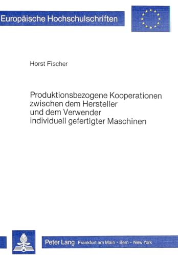 Produktionsbezogene Kooperationen zwischen dem Hersteller und dem Verwender individuell gefertigt...