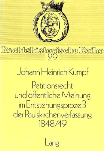 Stock image for Petitionsrecht und ffentliche Meinung im Entstehungsprozess der Paulskirchenverfassung 1848/49. for sale by Kloof Booksellers & Scientia Verlag