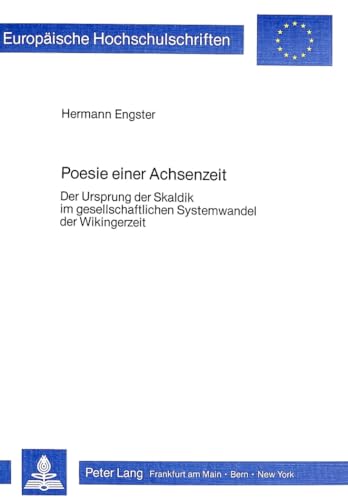 9783820477030: Poesie Einer Achsenzeit: Der Ursprung Der Skaldik Im Gesellschaftlichen Systemwandel Der Wikingerzeit