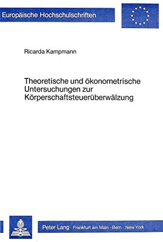 9783820477146: Theoretische Und Oekonometrische Untersuchungen Zur Koerperschaftsteuerueberwaelzung
