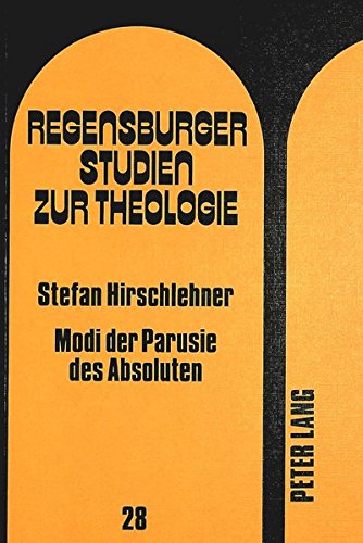 9783820477221: Modi der Parusie des Absoluten: Bestimmungen einer Hermeneutik der Theologie G.W.F. Hegels (Regensburger Studien zur Theologie)