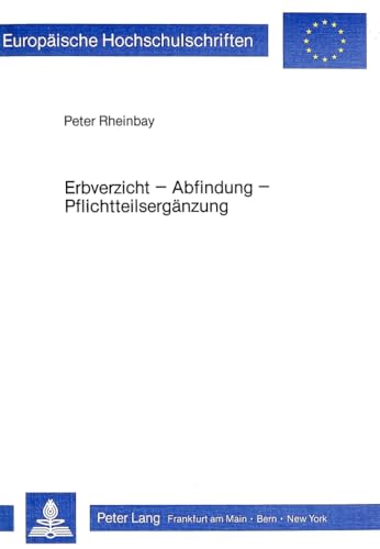 9783820477542: Erbverzicht - Abfindung - Pflichtteilsergnzung (Europische Hochschulschriften Recht) (German Edition)