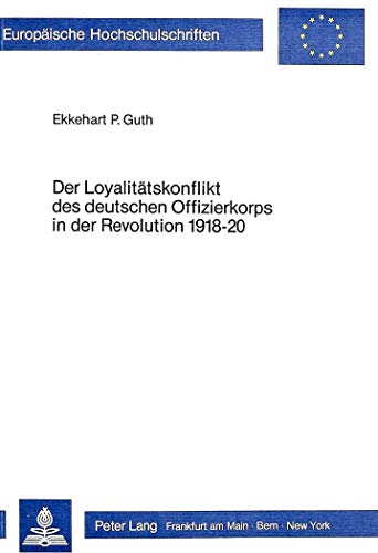 Imagen de archivo de Der Loyalittskonflikt des deutschen Offizierkorps in der Revolution 1918-20. a la venta por SKULIMA Wiss. Versandbuchhandlung