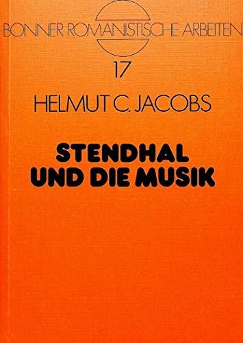Stendhal und die Musik. Forschungsbericht und kritische Bibliographie 1900 - 1980.