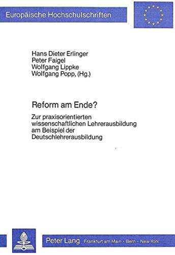 Europäische Hochschulschriften : Reihe 11, Pädagogik ; Bd. 203 Reform am Ende? : Zur praxisorient...