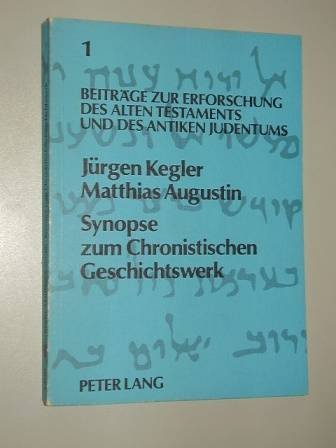 Synopse zum chronistischen Geschichtswerk (BeitrÃ¤ge zur Erforschung des Alten Testaments und des Antiken Judentums) (German Edition) (9783820478228) by Augustin, Matthias