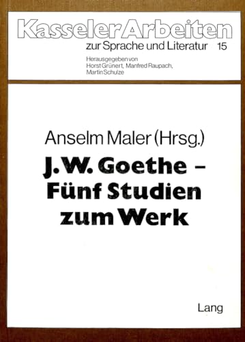 Beispielbild fr Kasseler Arbeiten zur Sprache und Literatur ; Bd. 15 J. W. Goethe - fnf Studien zum Werk zum Verkauf von medimops