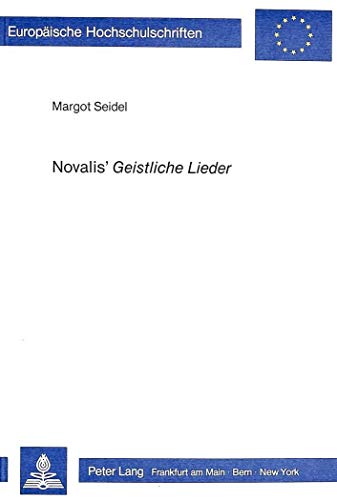 9783820478891: Novalis' Geistliche Lieder: 730 (Europaeische Hochschulschriften / European University Studie)