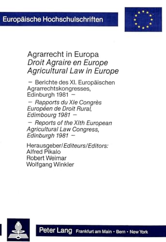 9783820479058: Agrarrecht in Europa- Droit Agraire En Europe- Agrocultural Law in Europe: Berichte Des XI. Europaeischen Agrarrechtskongresses, Edinburgh 1981- ... 347 (Europaeische Hochschulschriften Recht)