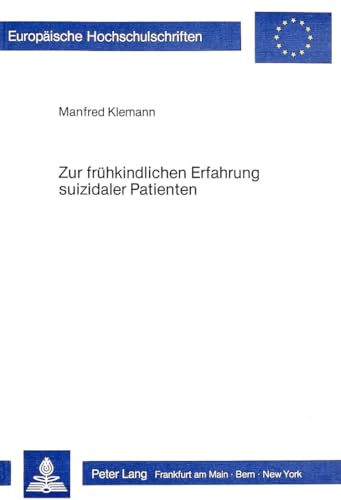 Zur frühkindlichen Erfahrung suizidaler Patienten : eine Analyse biographischer Rekonstruktionen ...