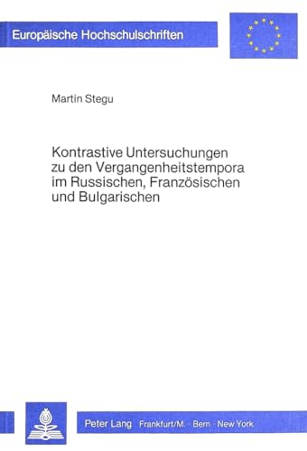 Beispielbild fr Kontrastive Untersuchungen zu den Vergangenheitstempora im Russischen, Franzsischen und Bulgarischen. zum Verkauf von SKULIMA Wiss. Versandbuchhandlung