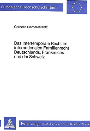 9783820480467: Das Intertemporale Recht Im Internationalen Familienrecht Deutschlands, Frankreichs Und Der Schweiz: 380 (Europaeische Hochschulschriften Recht)