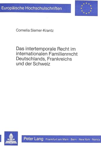 9783820480467: Das Intertemporale Recht Im Internationalen Familienrecht Deutschlands, Frankreichs Und Der Schweiz: 380 (Europaeische Hochschulschriften Recht)