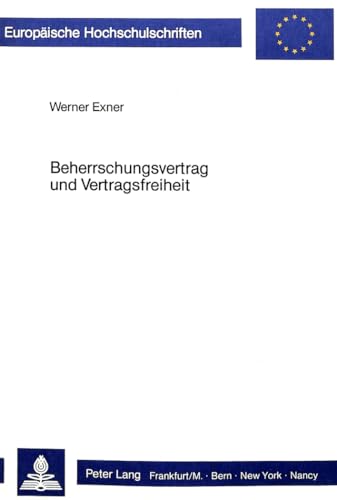 Beispielbild fr Beherrschungsvertrag Und Vertragsfreiheit: Ein Beitrag Zur Gestaltung Des Aktienrechtlichen Beherrschungsvertrages (Europaeische Hochschulschriften / European University Studie) zum Verkauf von Revaluation Books