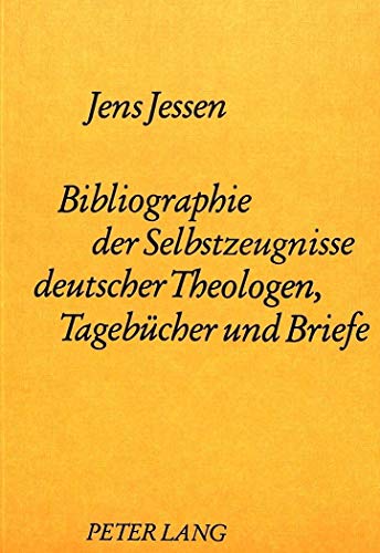 Bibliographie der Selbstzeugnisse deutscher Theologen- TagebÃ¼cher und Briefe (German Edition) (9783820481013) by Jessen, Jens