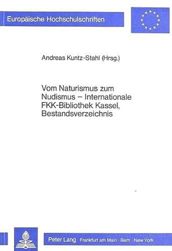 Imagen de archivo de Vom Naturismus zum Nudismus - Internationale FKK-Bibliothek Kassel, Bestandsverzeichnis. a la venta por Antiquariat Alte Seiten - Jochen Mitter