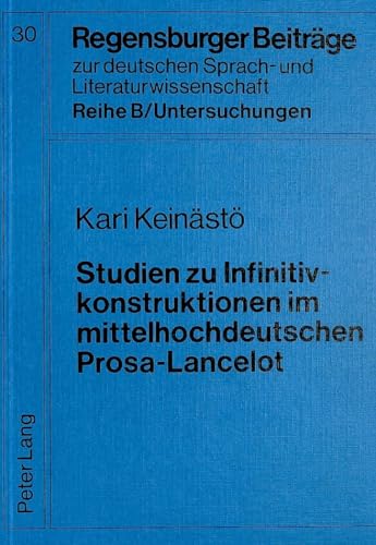 9783820482072: Studien Zu Infinitivkonstruktionen Im Mittelhochdeutschen Prosa-Lancelot: 30 (Regensburger Beitraege Zur Deutschen Sprach- Und Literaturwi)