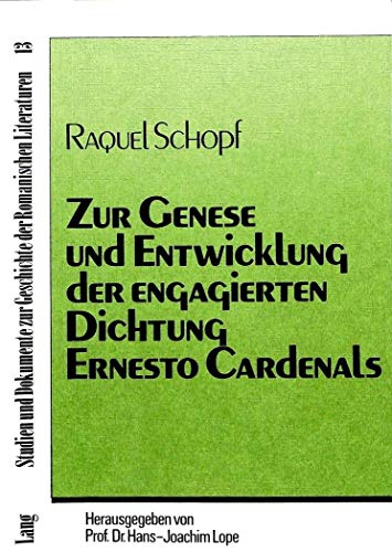 9783820482126: Zur Genese Und Entwicklung Der Engagierten Dichtung Ernesto Cardenals: 13 (Studien Und Dokumente Zur Geschichte der Romanischen Literat)