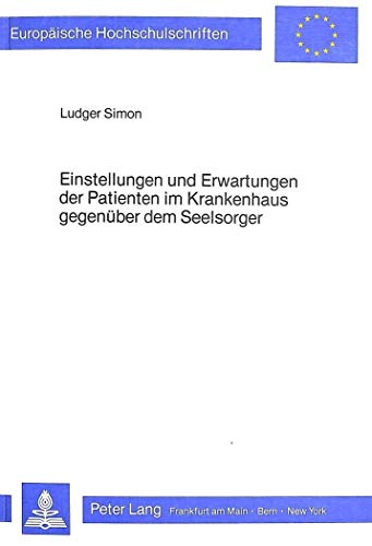 9783820482430: Einstellungen Und Erwartungen Der Patienten Im Krankenhaus Gegenueber Dem Seelsorger: 255