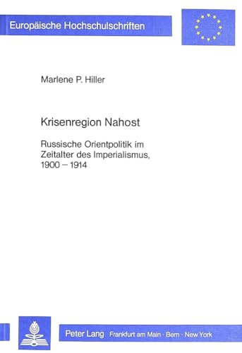 Beispielbild fr Krisenregion Nahost: Russische Orientpolitik im Zeitalter des Imperialismus, 1900   1914 zum Verkauf von Versandantiquariat Dieter Hafner