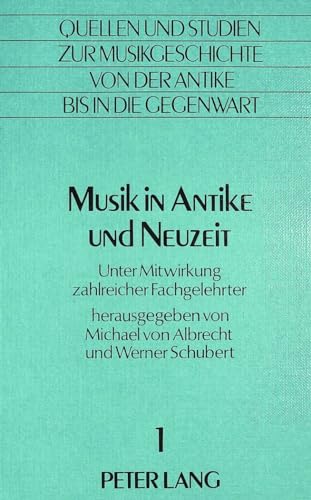 Musik in Antike und Neuzeit. (= Quellen und Studien zur Musikgeschichte von der Antike mir zur Gegenwart, Band 1) - Albrecht, Michael von [Hrsg.]