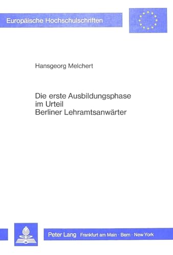 Die erste Ausbildungsphase im Urteil Berliner Lehramtsanwärter. Dissertation Berlin. Europäische ...