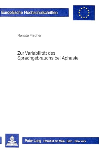 Zur Variabilität des Sprachgebrauchs bei Aphasie: am Beispiel der Tempora im Französischen. Disse...