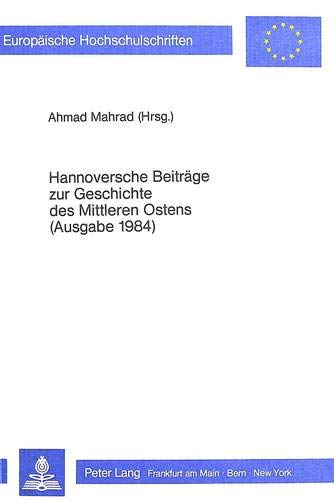 Stock image for Hannoversche Beitrge zur Geschichte des Mittleren Ostens. (Ausgabe 1984) for sale by Thomas Emig