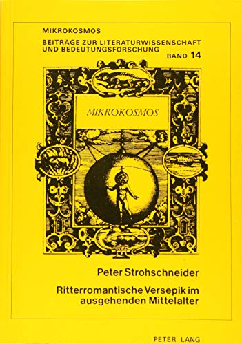 Ritterromantische Versepik im ausgehenden Mittelalter: Studien zu einer funktionsgeschichtlichen Textinterpretation der Â«MÃ¶rinÂ» Hermanns von ... I. Â«TeuerdankÂ» (Mikrokosmos) (German Edition) (9783820485509) by Strohschneider, Peter