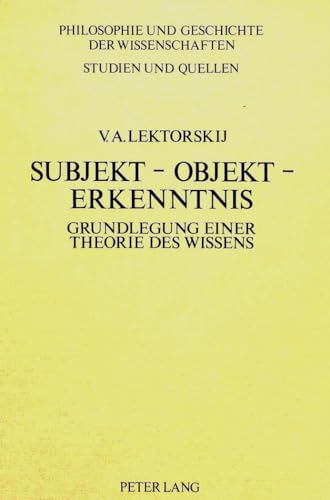 9783820485783: Subjekt - Objekt - Erkenntnis: Grundlegung Einer Theorie Des Wissens: 2 (Philosophie Und Geschichte Der Wissenschaften)