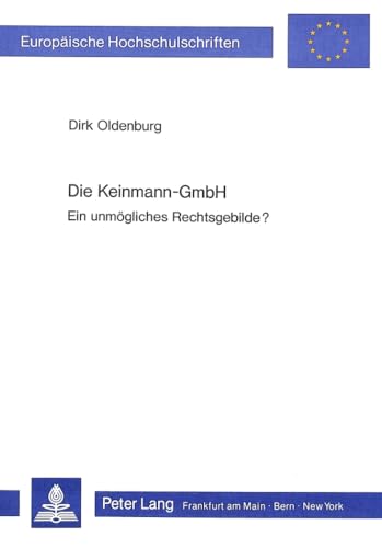 9783820486124: Die Keinmann-GmbH: Ein unmgliches Rechtsgebilde?: 502 (Europaeische Hochschulschriften / European University Studie)