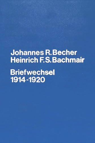Stock image for Johannes R. Becher- Heinrich F.S. Bachmair- Briefwechsel 1914-1920: Briefe und Dokumente zur Verlagsgeschichte des Expressionismus (Regensburger . und Literaturwissenschaft) (German Edition) for sale by GridFreed