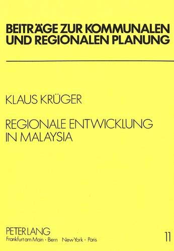 9783820486544: Regionale Entwicklung in Malaysia: Theoretische Grundlagen, Empirischer Befund Und Regionalpolitische Schlussfolgerungen: 11 (Beitraege Zur Kommunalen Und Regionalen Planung)