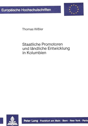 9783820486735: Staatliche Promotoren Und Laendliche Entwicklung in Kolumbien: 109 (Europaeische Hochschulschriften / European University Studie)