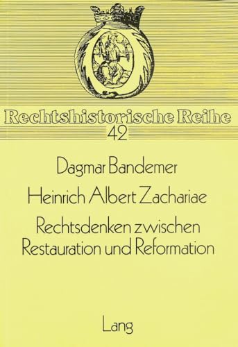 Stock image for Heinrich Albert Zachariae. Rechtsdenken zwischen Restauration und Reformation. for sale by Vico Verlag und Antiquariat Dr. Otto